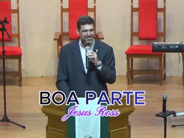 A BOA PARTE - TEV.  JESUS ROSS