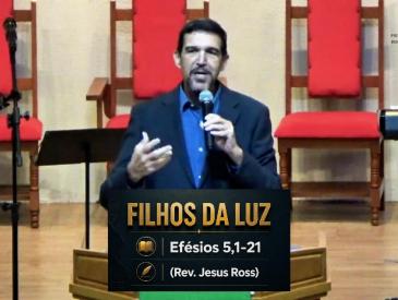 FILHOS DA LUZ - REV JESUS ROSS