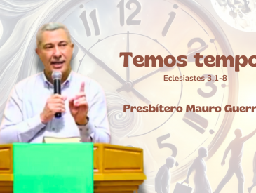 Temos tempo? (Eclesiastes 3,1-8)