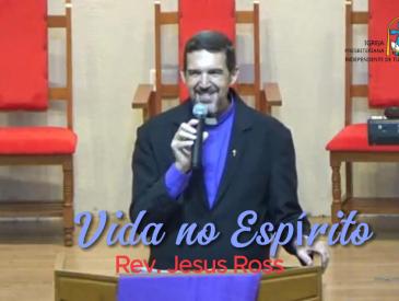 VIDA NO ESPÍRITO - REV. JESUS ROSS
