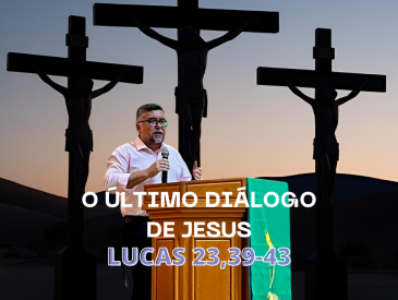 ÚLTIMO  DIÁLOGO DE JESUS *Lucas 23,39-43)