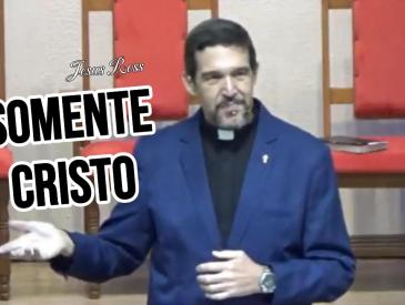 SOMENTE CRISTO "João 14,6"